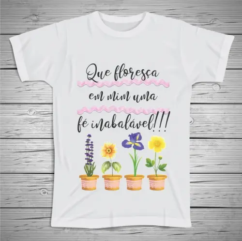 Camiseta Que Floresça em Mim Uma Fé