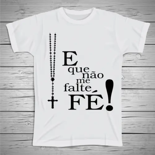 Camiseta Religiosa E Que Não Me Falte Fé