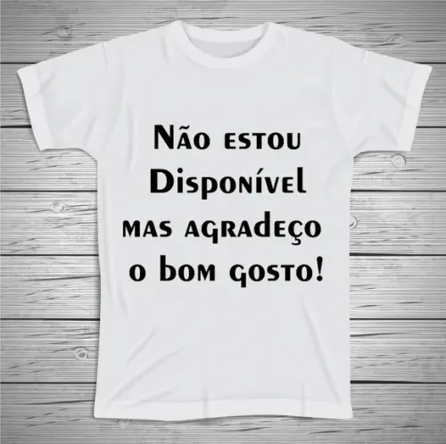 Camiseta Divertida Não Estou Disponível