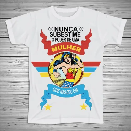 Camiseta Nunca Substime o Poder de Uma Mulher Nascida