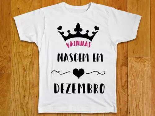 Camiseta Rainhas Nascem em Dezembro