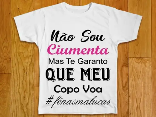Camiseta Não Sou Ciumenta Mas Meu Copo Voa