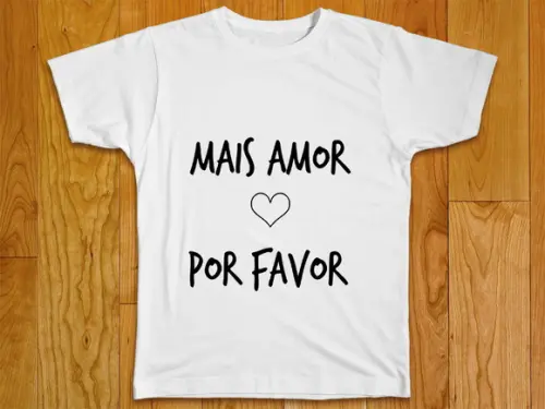 Camiseta Mais Amor Por Favor