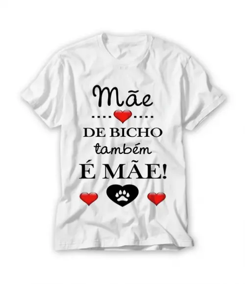 Camiseta Mãe de Bicho Também É Mãe