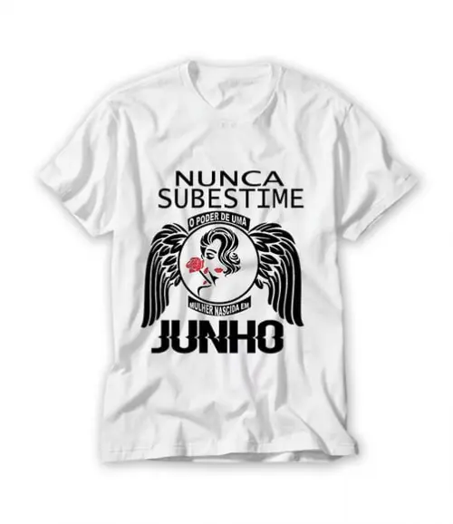 Camiseta Nunca Substime o Poder de Uma Mulher Nascida