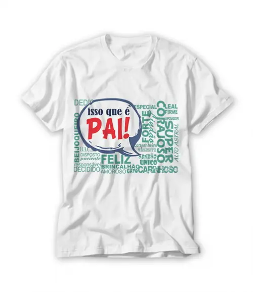 Camiseta Isso Que É Pai