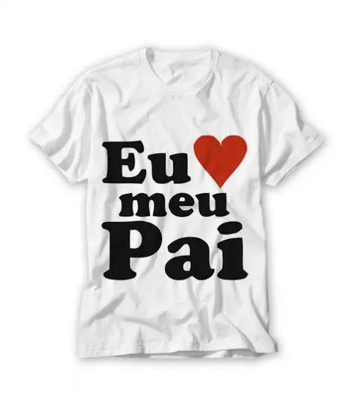 Camiseta Eu Amo Meu Pai
