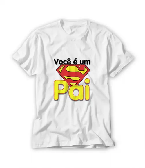 Camiseta Você é um super Pai