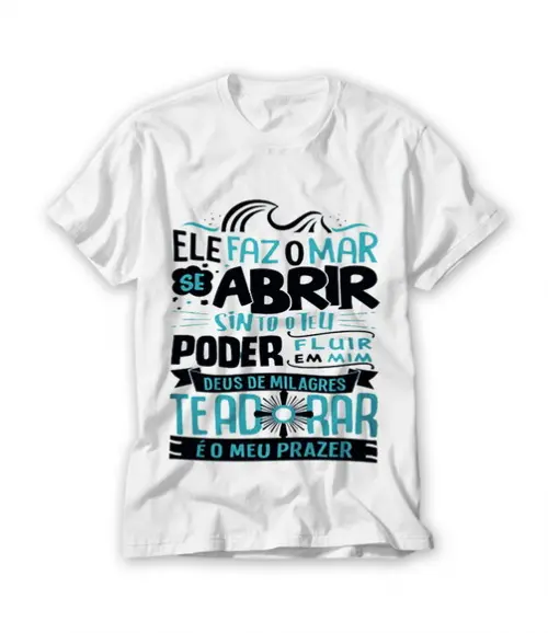 Camiseta Ele Faz O Mar Se Abrir