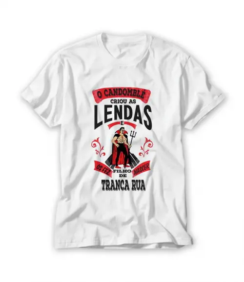 Camiseta Deus Criou As Lendas e Os Fez Filho de Tranca Rua