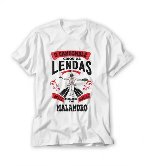 Camiseta Deus Criou As Lendas e Os Fez Filho de Malandro
