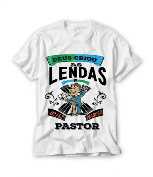 Camiseta Deus Criou As Lendas e O Fez Nascer Pastor