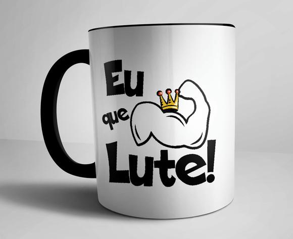 Caneca Eu que Lute