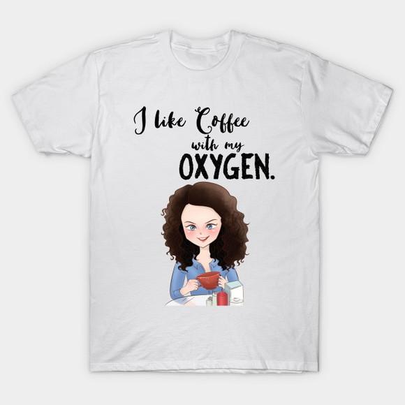 Camiseta Coffee With My Oxygen Gilmore Girls