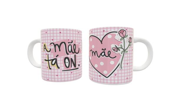 Caneca A Mãe ta On