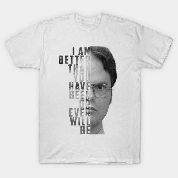 Camiseta I Am Better Than You Have Been Or Will Be - Dwight