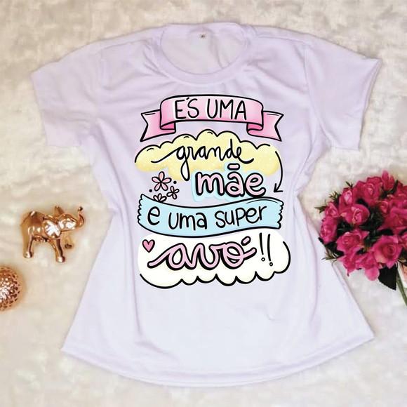 Camiseta És Uma Grande Mãe e Uma Super Avó