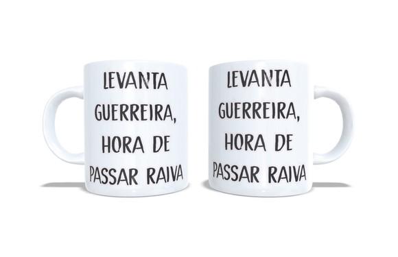 Caneca Levanta Guerreira Hora de Passar Raiva