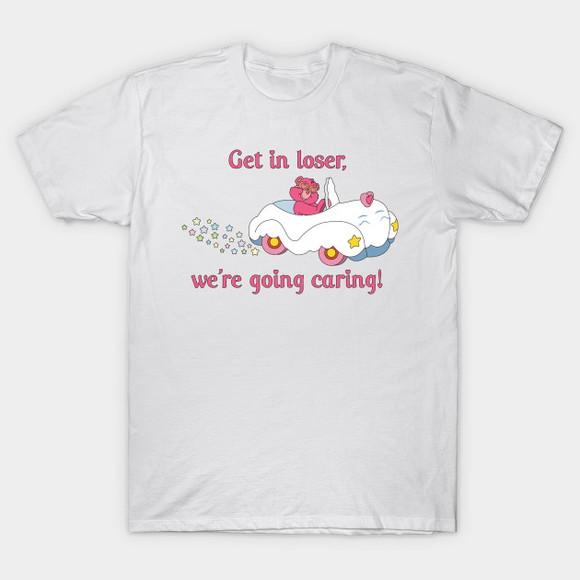 Camiseta Get In Loser, We're Going Caring Care Bears