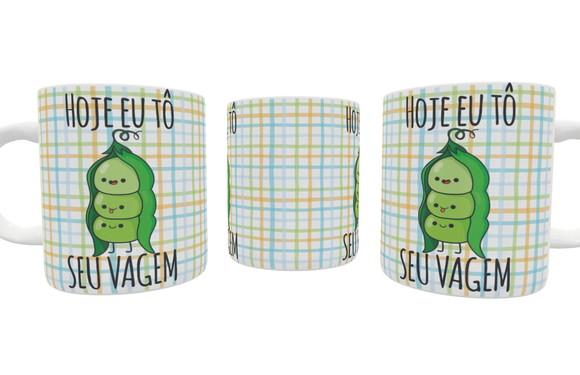 Caneca Divertida Hoje Eu tô Seu Vagem