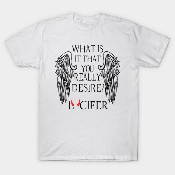 Camiseta What Is It That You Really Desire - Lucifer