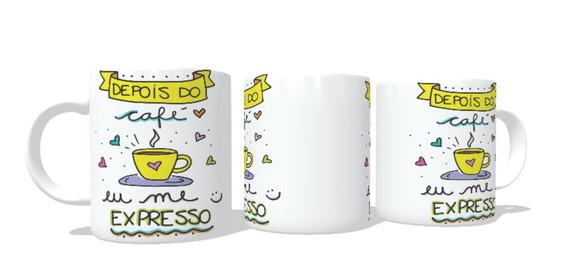Caneca Depois Do Café Eu Me Expresso