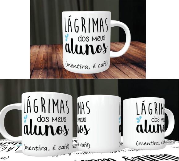 Caneca Lágrimas dos Alunos - Professor - Professora