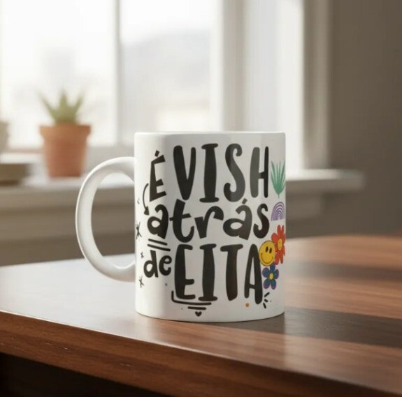 Caneca É Vish Atrás de Eita