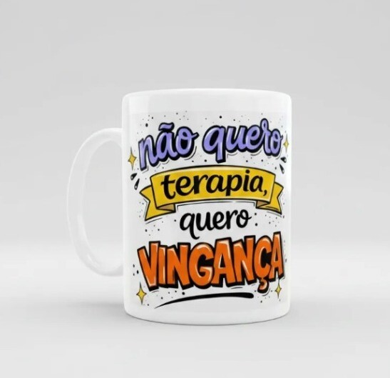Caneca Não Quero Terapia Quero Vingança