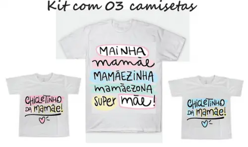 Camiseta Chicletinho da Mamãe - Filha e Filho Kit com 03