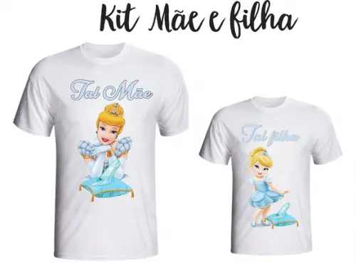 Camiseta Cinderela - Tal Mãe Tal Filha Kit /02