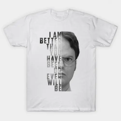 Camiseta I Am Better Than You Have Been Or Will Be - Dwight