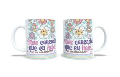 Caneca Mais Cansada Que Eu Hoje, Só Eu Amanhã