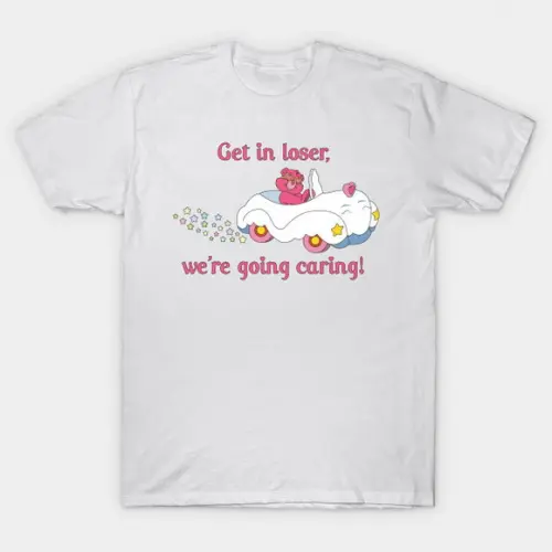 Camiseta Get In Loser, We're Going Caring Care Bears