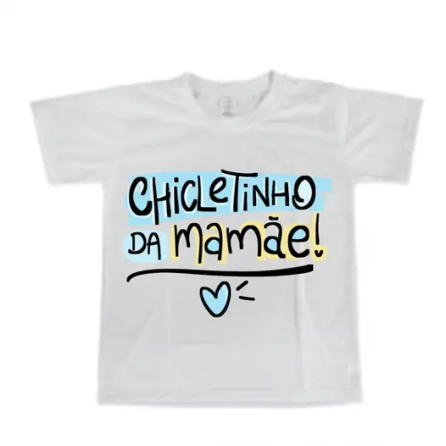 Camiseta Chicletinho da Mamãe - Filha ou Filha - Escolha