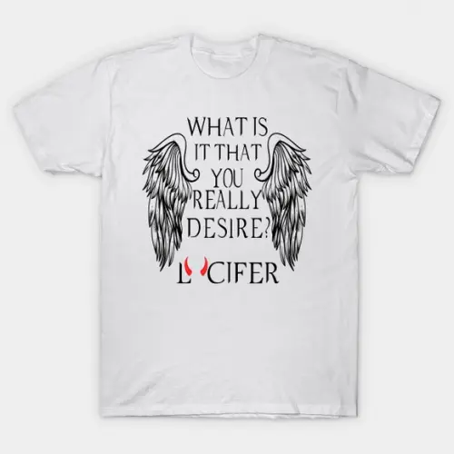 Camiseta What Is It That You Really Desire - Lucifer
