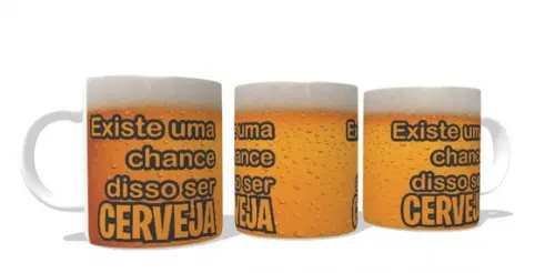 Caneca Existe Uma Chance Disso Ser Cerveja