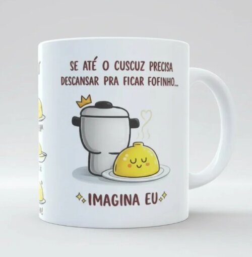 Caneca Cuscuz Se Até O Cuscuz Precisa Descansar Imagina Eu