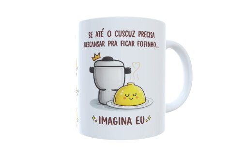 Caneca Cuscuz Se Até O Cuscuz Precisa Descansar Imagina Eu