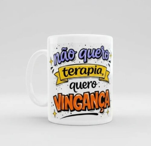 Caneca Não Quero Terapia Quero Vingança