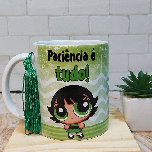 Meninas Super Poderosas Caneca Sublimação Paciencia é Tudo Que Não Tenho (Drive da Ana)