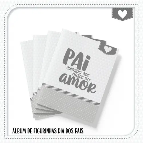PRESENTE DIA DOS PAIS / Álbum de Figurinhas Dia dos Pais