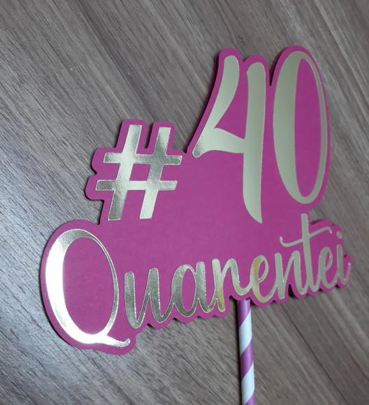 Topo de Bolo Quarentei