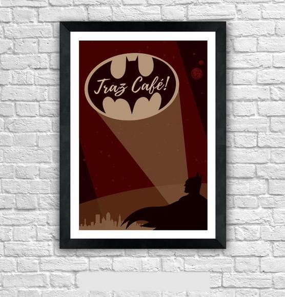 Quadro Pôster A3 c/ Moldura - Batman Traz Café!