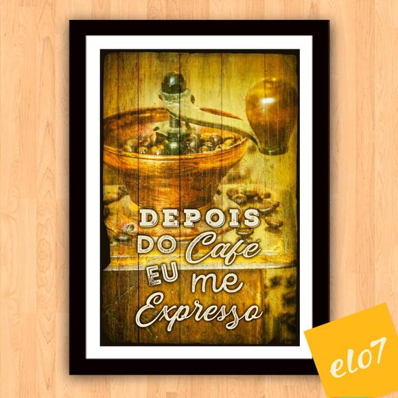 Quadro Pôster A3 c/ Moldura - Depois do Café Eu Me Expresso