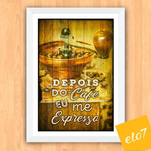 Quadro Pôster A3 c/ Moldura - Depois do Café Eu Me Expresso