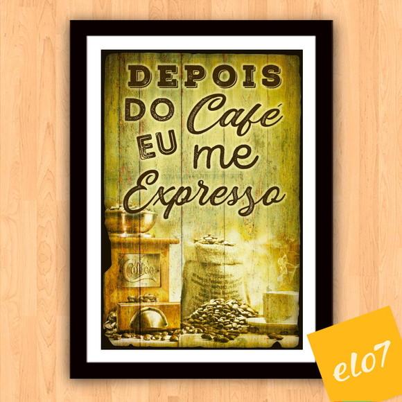 Quadro Pôster A3 c/ Moldura - Depois do Café Eu Me Expresso