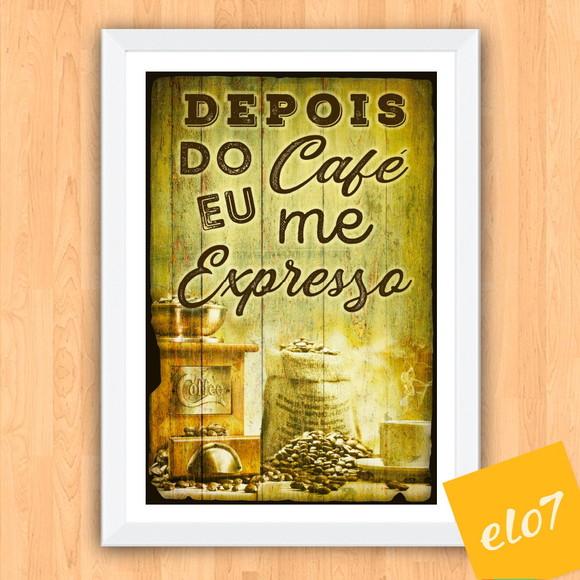 Quadro Pôster A3 c/ Moldura - Depois do Café Eu Me Expresso