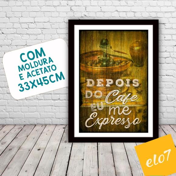 Quadro Pôster A3 c/ Moldura - Depois do Café Eu Me Expresso