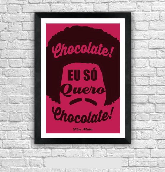 Quadro Pôster A3 c/ Moldura Eu Só Quero Chocolate 30x42cm